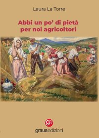 Immagine copertina libro Abbi un po' di pietà per noi agricoltori