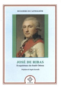 Immagine copertina libro Josè De Ribas. Il napoletano che fondò Odessa
