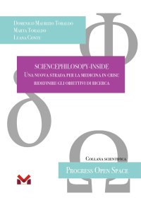 Immagine copertina libro Sciencephilosopy-Inside. Una nuova strada per la medicina in crisi: ridefinire gli obiettivi di ricerca