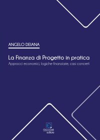 Immagine copertina libro La Finanza di Progetto in pratica. Approcci economici, logiche finanziarie, casi concreti