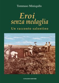 Immagine copertina libro Eroi senza medaglia. Un racconto salentino