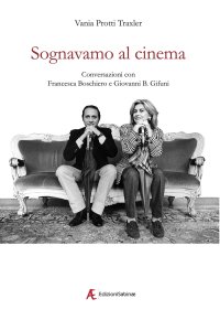 Immagine copertina libro Sognavamo al cinema. Conversazioni con Francesca Boschiero e Giovanni B. Gifuni