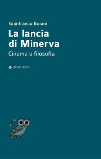 Immagine copertina libro La lancia di Minerva. Cinema e filosofia