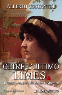 Immagine copertina libro Oltre l'ultimo Limes. Il lungo viaggio della schiava Artemis