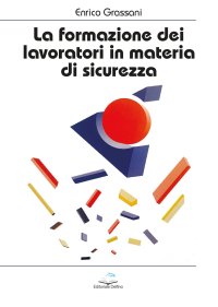 Immagine copertina libro La formazione dei lavoratori in materia di sicurezza