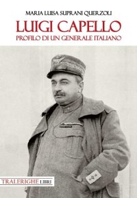 Immagine copertina libro Luigi Capello. Profilo di un generale italiano