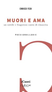Immagine copertina libro Muori e ama. Un sottile e fragoroso canto di rinascita