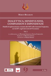 Immagine copertina libro Dialettica, mindfulness, compassion e dipendenze. Vol. 2: Modelli di implementazione orientati alla DBT nella comunità terapeutica, nei SerDP e negli interventi di prevenzione
