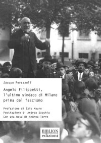 Immagine copertina libro Angelo Filippetti, l'ultimo sindaco di Milano prima del fascismo