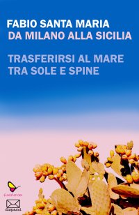 Immagine copertina libro Da Milano alla Sicilia. Trasferirsi al mare tra sole e spine