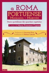 Immagine copertina libro A Roma Portuense, Magliana, Marconi. Storie quotidiane del quartiere capitolino