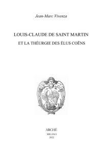Immagine copertina libro Louis-Claude de Saint Martin et la théurgie des élus coëns. Nature et mission des anges selon le Philosophe Inconnu