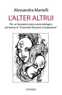 Immagine copertina libro L'alter altrui. Per un benessere psico-socio-biologico attraverso la «Comunità Educante Competente»