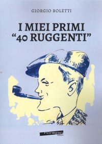Immagine copertina libro I miei primi «40 ruggenti»