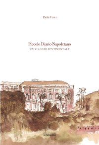 Immagine copertina libro Piccolo diario napoletano. Un viaggio sentimentale