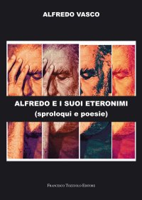 Immagine copertina libro Alfredo e i suoi eteronimi. Sproloqui e poesie