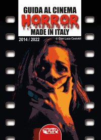 Immagine copertina libro Guida al cinema horror made in Italy. Vol. 2: 2014-2022