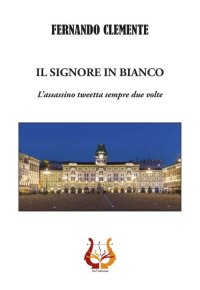 Immagine copertina libro Il signore in bianco. L'assassino tweetta sempre due volte