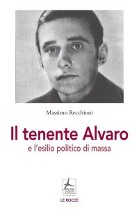 Immagine copertina libro Il tenente Alvaro e l'esilio politico di massa