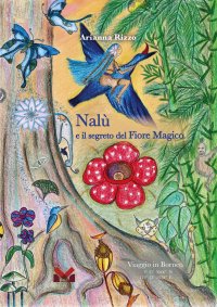 Immagine copertina libro Nalù e il segreto del Fiore Magico. Ediz. illustrata