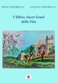 Immagine copertina libro L'ulivo, Sacro Graal della vita