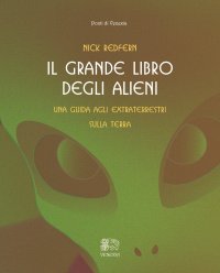 Immagine copertina libro Il grande libro degli alieni. Una guida agli extraterrestri sulla Terra
