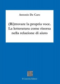 Immagine copertina libro (Ri)trovare la propria voce. La letteratura come risorsa nella relazione di aiuto