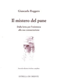 Immagine copertina libro Il mistero del pane. Dalla lotta per l'esistenza alla sua consacrazione