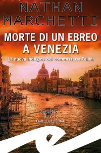 Immagine copertina libro Morte di un ebreo a Venezia. La nuova indagine del commissario Fellini