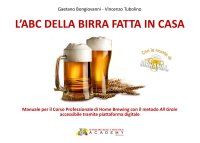 Immagine copertina libro L'abc della birra fatta in casa. Manuale per il corso professionale di Home Brewing con il metodo All Grain