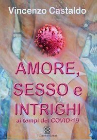 Immagine copertina libro Amore, sesso e intrighi ai tempi del Covid-19