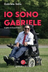 Immagine copertina libro Io sono Gabriele. La gioia e la forza di vivere