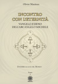 Immagine copertina libro Vangelo esseno dell'arcangelo Michele. Vol. 5: Incontro con l'eternità