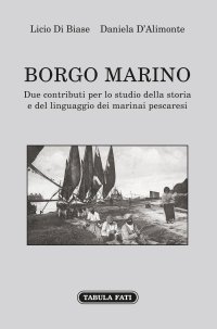 Immagine copertina libro Borgo Marino. Due contributi per lo studio della storia e del linguaggio dei marinai pescaresi
