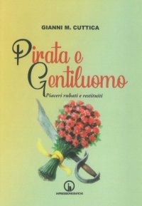 Immagine copertina libro Pirata e gentiluomo. Piaceri rubati e restituiti