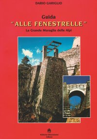 Immagine copertina libro Guida «Alle Fenestrelle». La grande muraglia delle Alpi