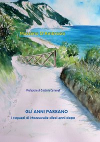 Immagine copertina libro Gli anni passano. I ragazzi di Mezzavalle dieci anni dopo