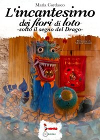 Immagine copertina libro L'incantesimo dei fiori di loto. Sotto il segno del Drago