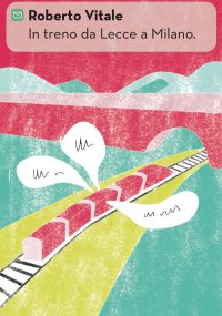 Immagine copertina libro Il treno da Lecce a Milano