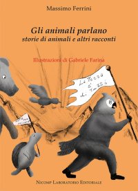 Immagine copertina libro Gli animali parlano. Storie di animali e altri racconti