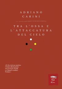 Immagine copertina libro Tra l'ossa e l'attaccatura del cielo. Nuova ediz.
