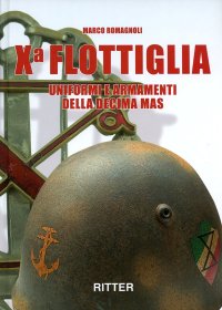Immagine copertina libro X flottiglia. Uniformi e armamenti della Decima MAS. Ediz. italiana e inglese