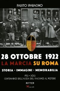 Immagine copertina libro 28 ottobre 1992. La marcia su Roma. Storia, immagini, memorabilia. Ediz. illustrata