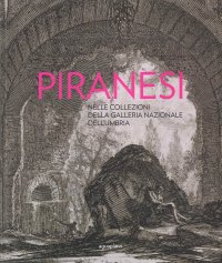 Immagine copertina libro Piranesi nelle collezioni della Galleria Nazionale dell'Umbria
