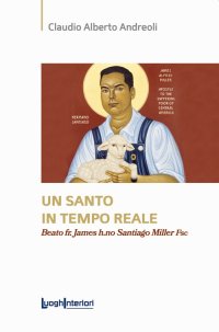 Immagine copertina libro Un santo in tempo reale. Beato fr. James h.no Santiago Miller Fsc