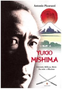 Immagine copertina libro Yukio Mishima. Gioventù, bellezza, morte tra mito e illusione