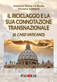 Immagine copertina libro Il riciclaggio e la sua connotazione transnazionale (il caso Vaticano)