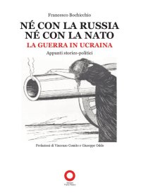 Immagine copertina libro Né con la Russia né con la Nato. La guerra in Ucraina. Appunti storico-politici