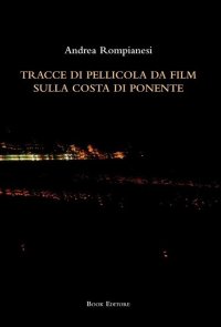 Immagine copertina libro Tracce di pellicola da film sulla costa di ponente