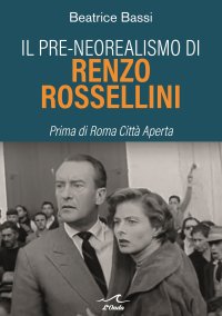 Immagine copertina libro Il pre-neorealismo di Renzo Rossellini. Prima di Roma città aperta